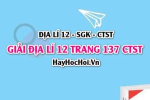 Giải Địa lí 12 trang 137 Chân trời sáng tạo SGK